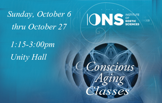 Conscious Aging Classes, Sponsored By The Institute Of Noetic Sciences ...